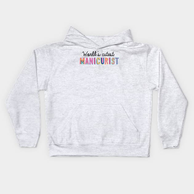 Manicurist Gifts | World's cutest Manicurist Kids Hoodie by BetterManufaktur